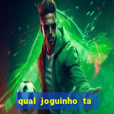 qual joguinho ta pagando agora